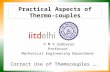 Practical Aspects of Thermo-couples P M V Subbarao Professor Mechanical Engineering Department Correct Use of Themocouples ….