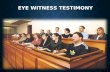 EYE WITNESS TESTIMONY. WHAT IS EYE WITNESS TESTIMONY? Question – write your answer on your mini-whiteboards – What is an Eyewitness Testimony? AQA Definition: