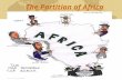 The Partition of Africa. Europe in Africa Africa in the Early 1800s Africa is three times the size of Europe. People in Africa speak hundreds of languages.