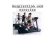 Respiration and exercise. What is aerobic respiration? The process of releasing energy from food. It happens in all cells in plants and animals at all.