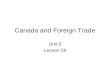 Canada and Foreign Trade Unit 5 Lesson 26. Terms Imports Exports Trade Surplus Trade Deficit Net Exports Net Imports Import Substitution Tariff Protectionism.