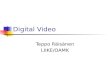 Digital Video Teppo Räisänen LIIKE/OAMK. General Information Originally video material was processed using analog tools Nowadays it is common, that digital.