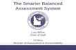 The Smarter Balanced Assessment System Luci Willits Chief of Staff TJ Bliss Director of Assessment & Accountability.