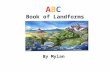 ABC Book of Landforms By Mylan. ATOLL ATOLL- Example: Bikini Atoll in the Pacific Ocean A coral island that consists of a coral reef, surrounding a lagoon.