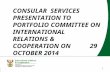 1 CONSULAR SERVICES PRESENTATION TO PORTFOLIO COMMITTEE ON INTERNATIONAL RELATIONS & COOPERATION ON 29 OCTOBER 2014.