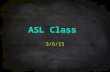 ASL Class 3/6/15. Unit 6.13B – Childhood Stories “If Only I Could Fly” Transitions READY !WRONG! !HEAR!