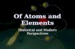 Of Atoms and Elements Historical and Modern Perspectives.