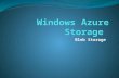 Blob Storage. What is Blob Storage Windows Azure Blob storage is a service for storing large amounts of unstructured data that can be accessed from anywhere.