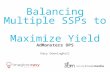 Balancing Multiple SSPs to Maximize Yield AdMonsters OPS Emry DowningHall.