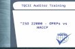 TQCSI Auditor Training “ISO 22000 - OPRPs vs HACCP”