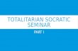 TOTALITARIAN SOCRATIC SEMINAR PART I. THE ESSENTIAL QUESTIONS  How did Totalitarian leaders use their power to influence people?  How did these leaders.