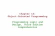 Chapter 13: Object-Oriented Programming Programming Logic and Design, Third Edition Comprehensive.
