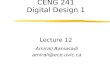 CENG 241 Digital Design 1 Lecture 12 Amirali Baniasadi amirali@ece.uvic.ca.