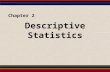 Descriptive Statistics Chapter 2. § 2.1 Frequency Distributions and Related Graphs.