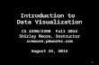 Introduction to Data Visualization CS 4390/5390 Fall 2014 Shirley Moore, Instructor svmoore.pbworks.com August 25, 2014 1.