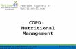COPD: Nutritional Management Provided Courtesy of Nutrition411.com Review Date 4/14 G-1368 Contributed by Jamie McGinn, RD, LDN Updated by Nutrition411.com.