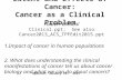 Extent and Effects of Cancer: Cancer as a Clinical Problem Folder: Clinical Clinical.ppt; See also Cancer2013_ACS_TPFEdit2015.ppt 1.Impact of cancer in.