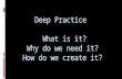 Deep Practice What is it? Why do we need it? How do we create it?