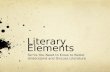 Literary Elements Terms You Need to Know to Better Understand and Discuss Literature.