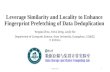 Leverage Similarity and Locality to Enhance Fingerprint Prefetching of Data Deduplication Yongtao Zhou, Yuhui Deng, Junjie Xie Department of Computer Science,