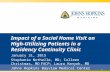 1 Impact of a Social Home Visit on High-Utilizing Patients in a Residency Continuity Clinic January 31, 2015 Stephanie Nothelle, MD; Colleen Christmas,