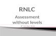 Assessment without levels 8 th October 2014. New National Curriculum (Narrative and number) To develop accurate teacher assessment without levels.