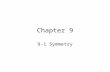 Chapter 9 9-1 Symmetry Definition: Symmetry Two points P and P 1 are symmetric with respect to a line l when they are the same distance from l, measured.