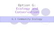 Option G: Ecology and Conservation G.1 Community Ecology.