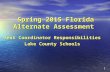 Spring 2015 Florida Alternate Assessment Spring 2015 Florida Alternate Assessment Test Coordinator Responsibilities Lake County Schools 1.