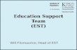 Education Support Team (EST) Will Fitzmaurice, Head of EST.