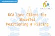 UCA Lync Client for ShoreTel Positioning & Pricing V3.2.