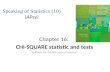 Chapter 16: CHI-SQUARE statistic and tests Statistics for the Behavioral Sciences Speaking of Statistics (10) (APsy) 1.