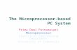 The Microprocessor-based PC System Prima Dewi Purnamasari Microprocessor Electrical Engineering Department University of Indonesia.