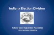 Indiana Election Division I Indiana Voter Registration Association 2014 Summer Meeting.