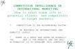 COMPETITIVE INTELLIGENCE IN INTERNATIONAL MARKETING (How to reach trade info on potential clients and competitors in target markets)  COMPETITION IS THE.