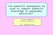 Can powerful pedagogies be used to support powerful knowledge in geography education? Lauren Hammond L.Hammond@ioe.ac.uk 31 st January 2015 Lauren Hammond.