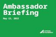 Ambassador Briefing May 13, 2015. Welcome! Laura Keivel Manager of Grassroots Advocacy Thank you for joining the call and participating in the Ambassador.