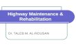 Dr. TALEB M. AL-ROUSAN Highway Maintenance & Rehabilitation.