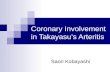Coronary Involvement in Takayasu’s Arteritis Saori Kobayashi.