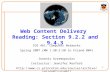 1 Web Content Delivery Reading: Section 9.2.2 and 9.4.3 COS 461: Computer Networks Spring 2007 (MW 1:30-2:50 in Friend 004) Ioannis Avramopoulos Instructor: