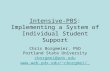 Intensive-PBS: Implementing a System of Individual Student Support Chris Borgmeier, PhD Portland State University cborgmei@pdx.edu cborgmei