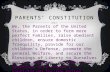 PARENTS’ CONSTITUTION We, the Parents of the United States, in order to form more perfect Families, raise obedient children, ensure domestic Tranquility,