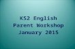 KS2 English Parent Workshop January 2015. Agenda English and the 2014 Curriculum How to help your children at home How we teach SPaG Sample questions.