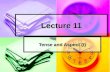Lecture 11 Tense and Aspect (I). Exercises Exercises Exercises 11.1 Uses of the simple present 11.1 Uses of the simple present 11.1 Uses of the simple.