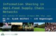 Information Sharing in Agri-Food Supply Chain Networks WCCA, workshop ICT adoption, 24 August 2008, Tokyo, Japan Dr.Ir. Sjaak Wolfert – LEI Wageningen.