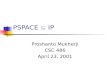 PSPACE  IP Proshanto Mukherji CSC 486 April 23, 2001.