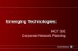Emerging Technologies: IACT 302 Corporate Network Planning.