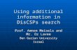 Using additional information in DisCSPs search Prof. Amnon Meisels and Mr. Oz Lavee Prof. Amnon Meisels and Mr. Oz Lavee Ben Gurion University Israel.