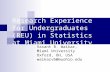 Research Experience for Undergraduates (REU) in Statistics at Miami University Vasant B. Waikar, Miami University Oxford, OH, USA waikarvb@muohio.edu.