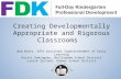 Creating Developmentally Appropriate and Rigorous Classrooms Bob Butts, OSPI Assistant Superintendent of Early Learning Kristi Dominguez, Bellingham School.